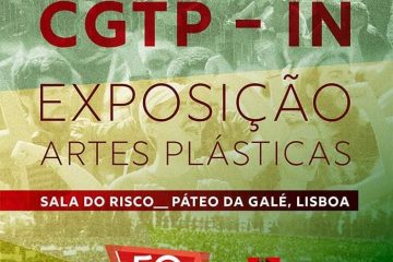 CGTP-IN inaugura exposição de artes no Páteo da Galé, Lisboa